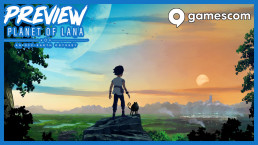 Preview Gamescom Planet of Lana II